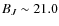 $B_J \sim 21.0$