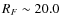$R_F \sim 20.0$