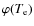 $\varphi(T_{\rm e})$