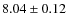 $8.04\pm0.12$