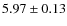 $5.97\pm0.13$