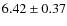 $6.42\pm0.37$