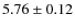 $5.76\pm0.12$