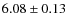 $6.08\pm0.13$