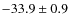 $-33.9\pm0.9$