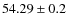 $54.29\pm0.2$