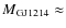 $M_{\rm GJ
1214} \approx$