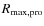 $R_{\rm max,pro}$