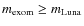 $m_{\rm exom} \ge m_{\rm Luna}$