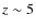 $z\sim5$