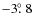 $-3\hbox{$.\!\!^\circ$ }8$