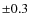 $\pm 0.3$