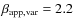 $\beta_{\rm app,var} = { 2.2}$
