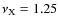 $\nu_{\rm X}=1.25$