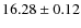 $16.28 \pm 0.12$