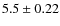 $5.5\pm0.22$