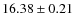 $\rm 16.38 \pm 0.21$