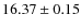 $16.37 \pm 0.15$