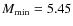 $M_{\rm min}=5.45$