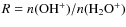 $R = n({\rm OH^+})/n({\rm H_2O^+})$