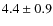 $4.4\pm0.9$