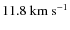 $11.8~\rm km~ s^{-1}$