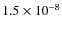 $1.5\times 10^{-8}$
