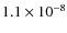$1.1\times 10^{-8}$