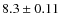 $8.3\pm0.11$