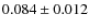 $0.084\pm0.012$