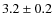 $3.2\pm0.2$
