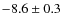 $-8.6\pm0.3$