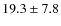 $19.3\pm7.8$