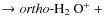 $\rightarrow \mbox{\emph{ortho}-H$_2$ O$^+$ }+$