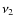 $\nu_{2}$