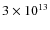 $3 \times 10^{13}$