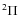 $^{2}\Pi$