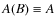 $A(B) \equiv A$