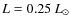 $L=0.25~L_{\odot}$