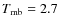 $T_{\rm mb}=2.7$