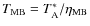 $T_{\rm {MB}}=T_{\rm A}^*/\eta_{\rm {MB}}$