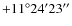$+11^\circ 24' 23''$