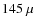 $145~\mu$