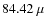 $84.42~\mu$