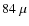 $84~\mu$