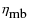 $\eta_{\textrm{mb}}$