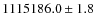 $1115186.0\pm1.8$