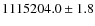 $1115204.0\pm1.8$