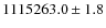 $1115263.0\pm1.8$