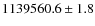 $1139560.6\pm1.8$
